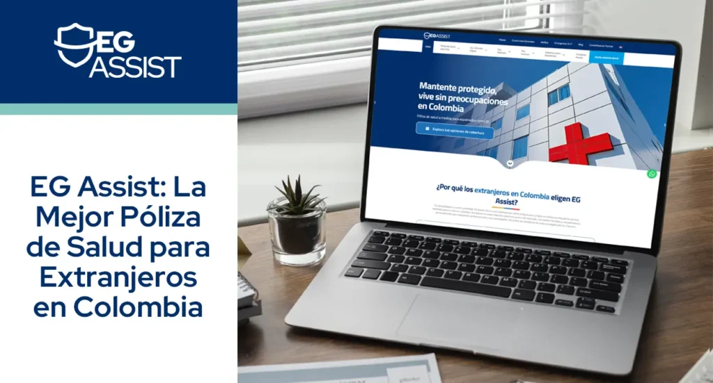 EG Assist: La Mejor Póliza de Salud para Extranjeros en Colombia